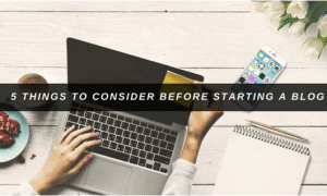 5 Things to Consider Before Starting a New Blog
