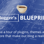 A Blogger’s BluePrint: Tools that Ensure Our Success Online