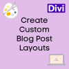 How To Create a Custom Blog Post Layout in Divi WordPress Theme