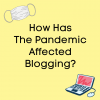 How Has The Pandemic Affected Blogging?